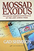 Mossad Exodus: The Daring Undercover Rescue of the Lost Jewish Tribe