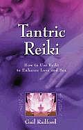Tantric Reiki How to Use Reiki to Enhance Love & Sex