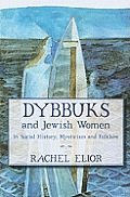 Dybbuks and Jewish Women in Social History, Mysticism and Folklore