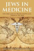 Jews in Medicine Jewish Physicians & their Contributions to Health & Medical Advances