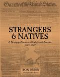 Strangers & Natives A Newspaper Narrative of Early Jewish America 1734 1869