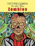 Zombies, They're Coming To Get You: Adult Coloring Book