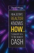 Real Estate Realtor Knows HOW....The Easiest Path To The Biggest CASH
