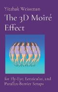 The 3D Moir? Effect: for Fly-Eye, Lenticular, and Parallax-Barrier Setups