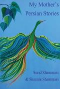 My Mothers Persian Stories Folk Tales for All Ages in English & Farsi