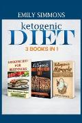 Ketogenic Diet 3 BOOKS IN 1: The Complete Healthy And Delicious Recipes Cookbook Box Set