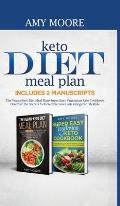 Keto Diet Meal Plan Includes 2 Manuscripts: The Vegan-Keto Diet Meal Plan+Super Easy Vegetarian Keto Cookbook Discover the Secrets to Incredible Low-C