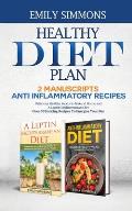 Healthy Diet Plan: 2 Manuscripts: ANTI INFLAMMATORY RECIPES Delicious Healthy Foods to Make at Home And A Leptin Mediterranean Diet Over