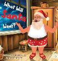 What Will Santa Wear?: A Funny Christmas Gift Book For Kids Ages 4-8