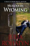 Murder in Wyoming: A Rebecca Bauer Hotel Mystery