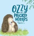 Ozzy and the Prickly Huggles: A Delightful Picture Book about Inclusion, Friendship, Confidence, Self-Love, and Acceptance.