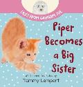 Piper Becomes a Big Sister: A Story Book to Help Little Kids Cope with Big Changes