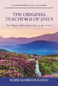 The Original Teachings of Jesus: Everything You Always Wanted to Know, Now Revealed.