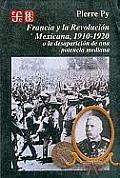 Francia y La Revolucion Mexicana, 1910-1920: O La Desaparicion de Una Potencia Mediana