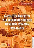 La Politica Educativa y la Educacion Superior en Mexico: 1995-2006: Un Balance