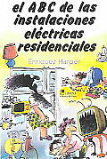El Abc De Las Instalaciones Electricas Residenciales /  the Abc's of Electric Residential Installations