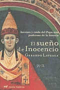 El Sueno de Inocencio Ascenso y Caida del Papa Mas Poderoso de la Historia