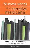 Nuevas Voces de La Narrativa Mexicana Antologia de Cuentos