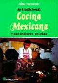 La Tradicional Cocina Mexicana: Y Sus Mejores Recetas / The Traditional Mexican Kitchen and Its Best Recipes