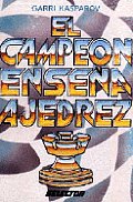 El Campeon Ensena Ajedrez The Chess Champion Teachless Chess Techniques