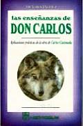 Las Ensenanzas de Don Carlos: Aplicaciones Practicas de La Obra de Carlos Castaneda