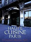 Haute Cuisine Paris A Culinary Walking Tour Spanish English Edition
