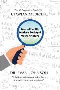 Utopian Medicine: Rewriting Mental Health, Modern Society & Mother Nature