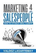 Marketing 4 Salespeople: How To Attract Ideal Clients