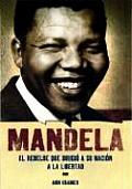 Mandela: El Rebelde Que Dirigio a Su Nacion a la Libertad (World History Biographies)