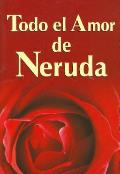 Todo El Amor de Neruda
