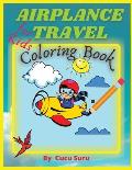 Airplane Travel Coloring Book for Kids: Big Coloring Book for Toddlers and Kids Who Love Airplanes