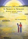 In Search of Sunlight Burmese Migrant Workers in Thailand