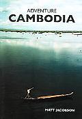 Adventure Cambodia An Explorers Travel Guide