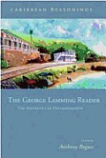 Caribbean Reasonings: The George Lamming Reader - The Aesthetics of Decolonisation