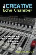 The Creative Echo Chamber: Contemporary Music Production in Kingston Jamaica