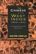 The Chinese in the West Indies, 1806-1995: A Documentary History