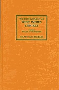 The Development of West Indies Cricket: Vol. 2 the Age of Globalization