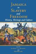 Jamaica in Slavery and Freedom: History, Heritage and Culture