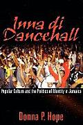 Inna Di Dancehall: Popular Culture and the Politics of Identity in Jamaica