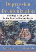 Depression to Decolonization: Barclays Bank (Dco) in the West Indies, 1926-1962