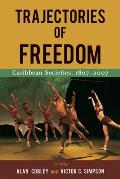 Trajectories of Freedom: Caribbean Societies, 1807-2007