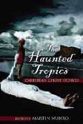 The Haunted Tropics: Caribbean Ghost Stories