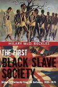 The First Black Slave Society: Britain's Barbarity Time in Barbados, 1636-1876