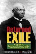 Returned Exile: A Biography of George James Christian of Dominica and the Gold Coast, 1869-1940