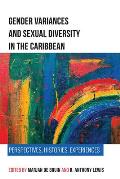 Gender Variances and Sexual Diversity in the Caribbean: Perspectives, Histories, Experiences