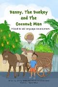Danny, The Donkey and the Coconut Man: A book to aid Language Development