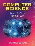Computer Science for CAPE: Units 1 & 2