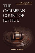 The Caribbean Court of Justice: Enhancing the Law of International Organizations