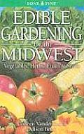 Edible Gardening for the Midwest: Vegetables, Herbs, Fruits & Seeds