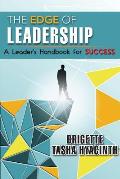 The Edge of Leadership: A Leader's Handbook for Success